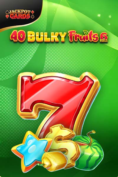 40 Bulky Fruits 6 Reels